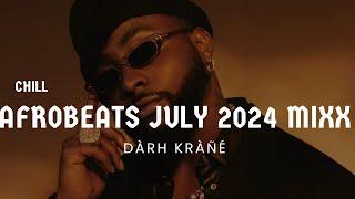 DJ DARH KRANE CHILL AFROBEATS JULY 2024 MIXX VIDEO MIX FT. OLIVETHEBOY, KOOLEANZ, #AFROBEAT #djmix