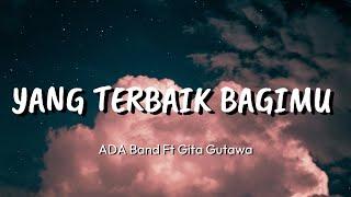 YANG TERBAIK BAGIMU - ADA Band Ft Gita Gutawa| [Lyrics]