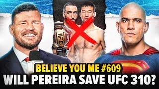 BISPING'S BELIEVE YOU ME Podcast 609: Will Pereira Save UFC 310?