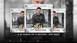 El Chaval de la Bachata - Qué Malo