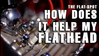 The Flat-Spot How Does It Help My Flathead Ford