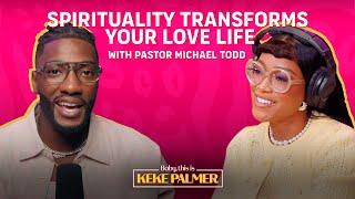 How Spirituality Can Transform Your Love Life with Pastor Michael Todd | Baby, This is Keke Palmer