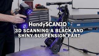 HandySCAN BLACK to digitize reflective black suspension part