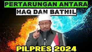 PILPRES 2024 ADALAH PERTARUNGAN ANTARA HAQ & BATHIL II Ustadz Andri Kurniawan
