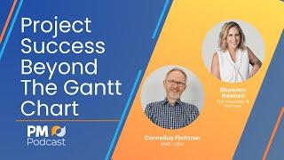 Project Success Beyond The Gantt Chart | Episode 504