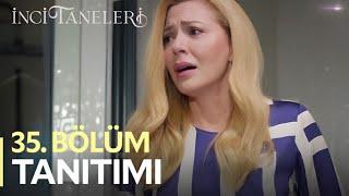 İnci Taneleri – 35. Bölüm Fragmanı