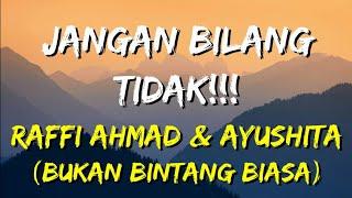 Raffi Ahmad & Ayushita (BBB) - Jangan Bilang Tidak!! (Lirik)