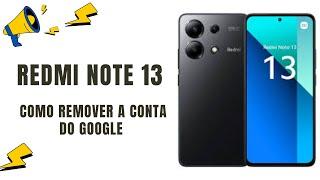 REDMI NOTE 13 / REDMI 13C REMOÇÃO DE CONTA DO GOOGLE ATUALIZADO 2024