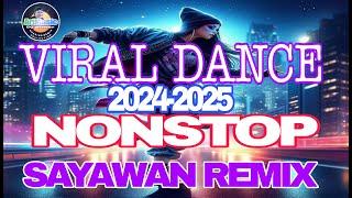 VIRAL DANCE NONSTOP SAYAWAN REMIX 2024-2025 @ArtMusic29emei