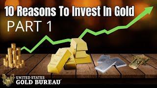 10 Reasons To Invest In Gold (Part 1) U.S. Gold Bureau