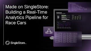 How UCSB Built Real-Time Analytics for Formula SAE Racing with SingleStore