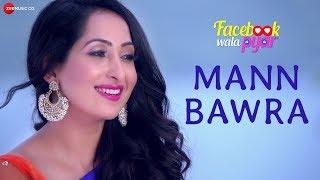 Mann Bawra - Facebook Wala Pyar | Nancy Thakar & Rahul Bagga | Shreya Ghoshal & Sonu Nigam