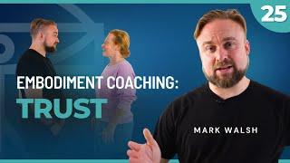 Embodiment Coaching Masterclass: Centring and Trust  | Part 25