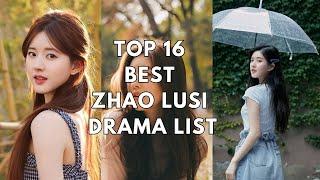 TOP 16 BEST ZHAO LUSI DRAMA LIST