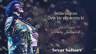Selda bağcan Oyle bir kurdish subtitle  سێڵدا باجان شوێنێکی وەها بە ژێرنوسی کوردی و تورکی