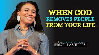 When God Removes People From Your Life :The Most Powerful Motivational Speech By  PRISCILLA SHIRER'S