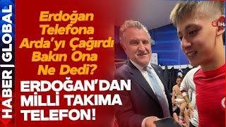 Erdoğan A Milli Takımı Aradı Telefona Arda'yı İsteyip Ona Bakın Ne Dedi?