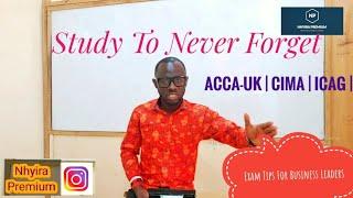 Exam Tips - How To Study To Never Forget & Pass | ACCA | ICAG - Nhyira Premium personal branding