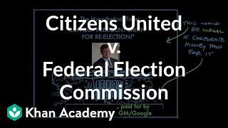 Citizens United v. Federal Election Commission | US government and civics | Khan Academy