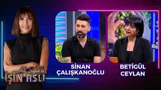 Aslı Şafak'la İşin Aslı - Sinan Çalışkanoğlu & Betigül Ceylan | 5 Temmuz 2023