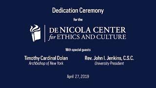 Dedication of the de Nicola Center for Ethics and Culture