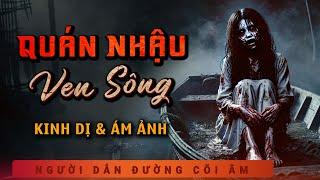 Truyện Ma - Quán Nhậu Ven Sông - Thủ Đoạn Em Rể - Nghe MC Duy Thuận Kể Truyện Ma Ghê Rợn Kinh Dị