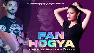 Fan Hogya | KAAMI | NOOR | ATTAULLAH CHOHAN | HUSNAM SHABEER | HABIBI RECORDS