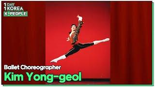 [1DAY 1KOREA: K-PEOPLE] Ep.94 Ballet Choreographer Kim Yong-geol