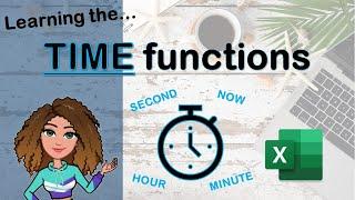 Excel for beginners: Learn the basic TIME functions, including NOW, HOUR, MINUTE, SECOND and TIME