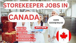 Storekeeping Jobs In Canada With Free Visa Sponsorship In 2023-24 : No Experience Required