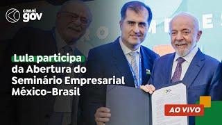  Lula participa da Abertura do Seminário Empresarial México-Brasil