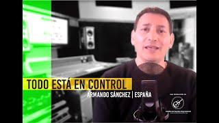 TODO ESTÁ EN CONTROL | ARMANDO SÁNCHEZ ESPAÑA | CAMBIO DE SENTIDO MUSIC