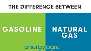 The Difference Between Natural Gas and Gasoline