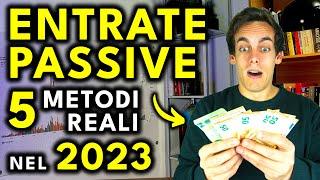 Come GUADAGNARE ENTRATE PASSIVE in 5 modi TESTATI nel 2023!