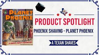 PRODUCT SPOTLIGHT - Phoenix Shaving Planet Phoenix
