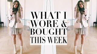 WHAT I WORE & BOUGHT THIS WEEK | Lydia Elise Millen