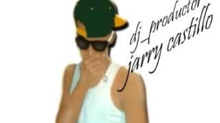 HOUSE EL BORRACHO PENDEJO DJ JARRY CASTILLO PRODUCER