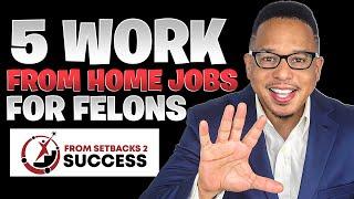 Top 5 Work From Home Jobs For Felons | No Background Check