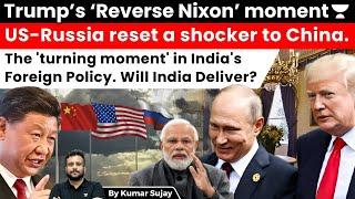 India to benefit from Trump's 'Reverse Nixon' Moment!!! US-Russia reset a blow to China’s influence