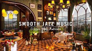 Smooth Jazz Instrumental Music for Studying,Unwind  Relaxing Jazz Music & Cozy Coffee Shop Ambience