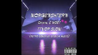 MORGENSHTERN - Cristal & МОЁТ TTVOP SLOW tik tok (retro cover by Stevia music)