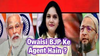 Is Owaisi a BJP Agent ?