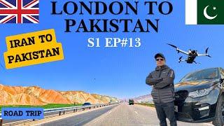 LONDON TO PAKISTAN | IRAN TO PAKISTAN BY ROAD  | S1 EP#13