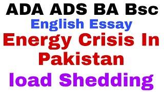 ADA ADS English Essay Energy Crisis Load Sheeding  BA Bsc  English Bzu PU IU UOS