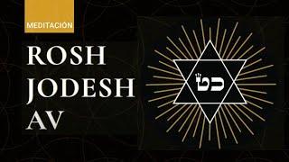  Meditación Rosh Jodesh AV [#Kabbalah y Letras Hebreas]