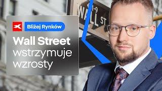 Wall Street wstrzymuje wzrosty | Bliżej Rynków, 15.11.2024