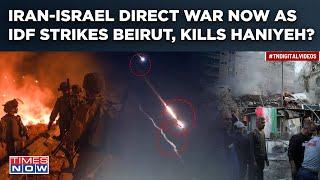 Iran-Israel Direct War Now As IDF Strikes Beirut To Avenge Hezbollah's Golan Attack, Kills Haniyeh?