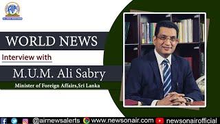 Interview with M U M  Ali Sabry, Minister of Foreign Affairs,Sri Lanka