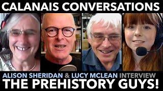 An interview with The Prehistory Guys! | By Alison Sheridan & Lucy McLean