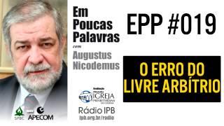 EPP #019 - O ERRO DO LIVRE ARBÍTRIO - AUGUSTUS NICODEMUS